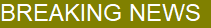 BREAKING NEWS
